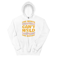 Load image into Gallery viewer, Unisex “One Month Can’t Hold Our History” Hoodie
