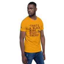 Load image into Gallery viewer, “That’s A Black King Right There” t-shirt