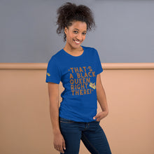 Load image into Gallery viewer, “That’s A Black Queen Right There” t-shirt