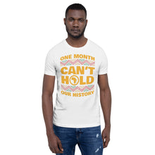 Load image into Gallery viewer, Short-Sleeve Unisex “One Month Can’t Hold Our History” T-Shirt
