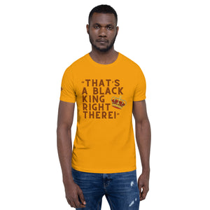 “That’s A Black King Right There” t-shirt