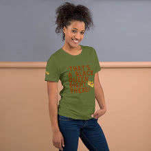Load image into Gallery viewer, “That’s A Black Queen Right There” t-shirt

