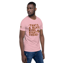 Load image into Gallery viewer, “That’s A Black King Right There” t-shirt
