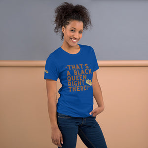 “That’s A Black Queen Right There” t-shirt